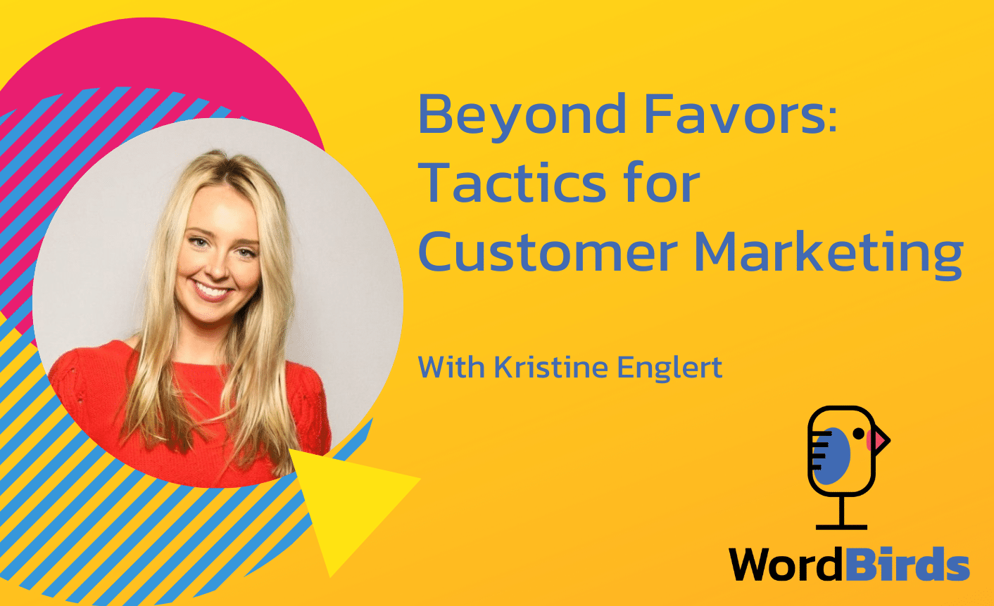 On a yellow background with a headshot of Kristine Englert on the left, the title reads "Beyond Favors: Tactics for Customer Marketing."